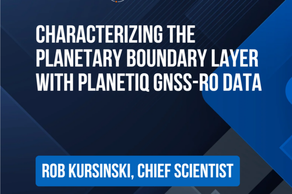 PlanetiQ webinar title card: "Characterizing the Planetary Boundary Layer with PlanetiQ GNSS-RO Data," presented by Rob Kursinski, Chief Scientist.